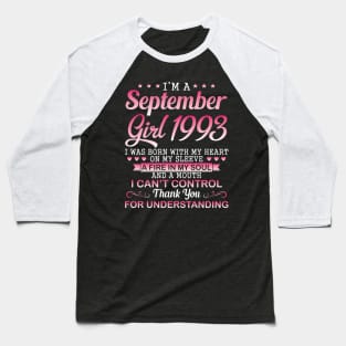 I'm A September Girl 1993 I Was Born My Heart On My Sleeve A Fire In My Soul A Mouth I Can't Control Baseball T-Shirt